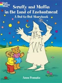 Scruffy and Muffin in the Land of Enchantment: A Dot-to-Dot Storybook (Dover Children's Activity Books)