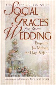 Social Graces for Your Wedding: Etiquette for Making the Day Perfect