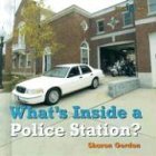 What's Inside a Police Station (Gordon, Sharon. Bookworms. What's Inside?,)