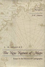 The New Nature of Maps : Essays in the History of Cartography