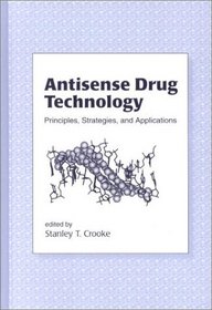 Antisense Drug Technology: Principles, Strategies, and Applications