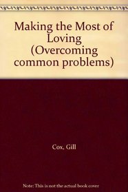 Making the Most of Loving (Overcoming common problems)