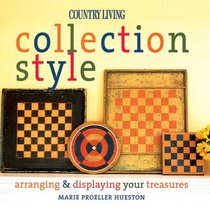 Country Living Collection Style : Arranging  Displaying Your Treasures