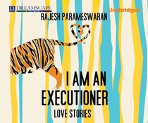 I Am an Executioner: Love Stories (Audio CD) (Unabridged)