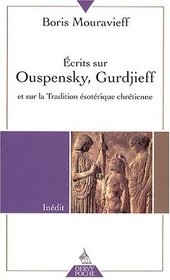 Ecrits sur Ouspensky, Gurdjieff et sur la Tradition sotrique chrtienne