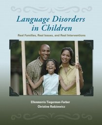 Language Disorders in Children: Real Families, Real Issues, and Real Interventions