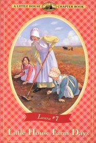 Little House Farm Days: Adapted from the Little House Books by Laura Ingalls Wilder (Little House Chapter Book)