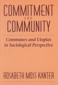 Commitment and Community : Communes and Utopias in Sociological Perspective