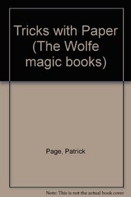 Tricks with Paper (The Wolfe Magic Books)