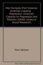 War Domestic Polit Violence: American Capacity .. Repression (SAGE Library of Social Research)