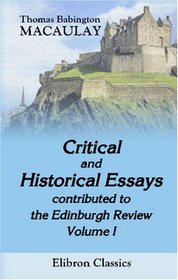 Critical and Historical Essays, contributed to the Edinburgh Review: Volume 1