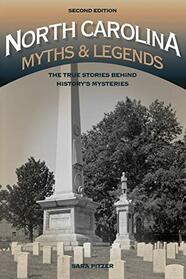 North Carolina Myths and Legends: The True Stories behind History?s Mysteries (Legends of America)