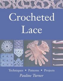 Crocheted Lace: Techniques, Patterns, and Projects