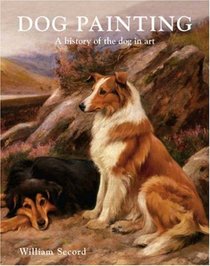 Dog Painting: A Social History of the Dog in Art