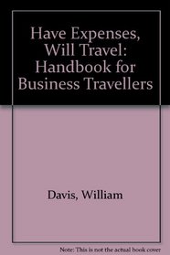Have expenses, will travel: A handbook for business travellers