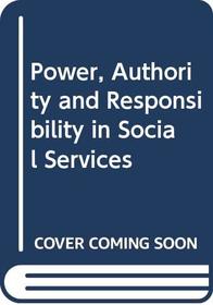 Power, Authority and Responsibility in Social Services