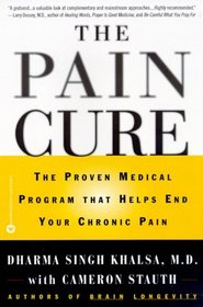 The Pain Cure : The Proven Medical Program that Helps End Your Chronic Pain