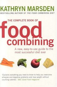 The Complete Book of Food Combining: A New Easy-to-Use Guide to the Most Successful Diet Ever