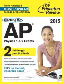Cracking the AP Physics 1 & 2 Exams, 2015 Edition (College Test Preparation)