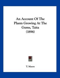 An Account Of The Plants Growing At The Gums, Taita (1896)