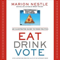 Eat Drink Vote: An Illustrated Guide to Food Politics
