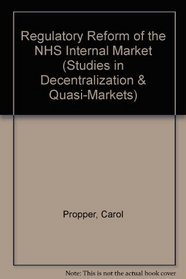 Regulatory Reform of the NHS Internal Market (Studies in Decentralization & Quasi-Markets)