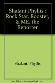 The Rock Star, the Rooster, and Me, the Reporter