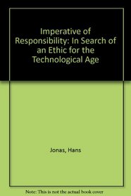 The imperative of responsibility: In search of an ethics for the technological age