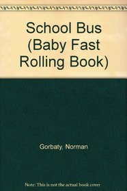 Babys School Bus (Baby Fast Rolling Book)