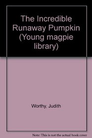 The Incredible Runaway Pumpkin (Young magpie library)