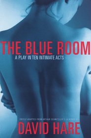 The Blue Room: Freely Adapted from Arthur Schnitzler's LA Ronde