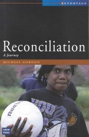 Reconciliation: A Journey (Reportage (Sydney, N.S.W.).)