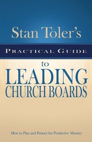 Stan Toler's Practical Guide to Leading Church Boards (Stan Toler's Practical Guides)