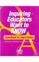 Inquiring Educators Want to Know : TeacherQuests for Today's Teachers