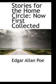 Stories for the Home Circle: Now First Collected