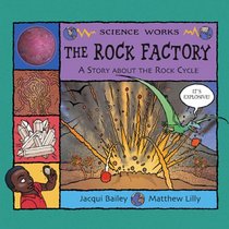 The Rock Factory: A Story About the Rock Cycle (Science Works) (Science Works)