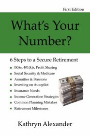 What's Your Number?: 6 Steps to a Secure Retirement
