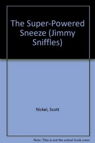 The Super-powered Sneeze (Jimmy Sniffles)