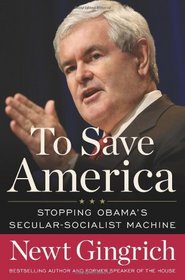 To Save America: Stopping Obama's Secular-Socialist Machine