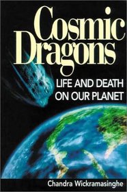 Cosmic Dragons : Life and Death on Our Planet