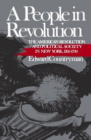 A People in Revolution: The American Revolution and Political Society in New York, 1760-1790 (Norton Paperback Fiction)