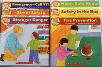 Smart About Safety Collection By Scholastic (Not a Boxed Set) : Set of 5 Books: Home Safe Home / Street Safety / Stranger Danger / Emergency - Call 911 / Fire Prevention