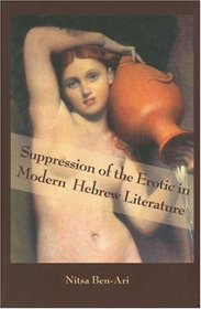 Suppression of the Erotic in Modern Hebrew Literature (Perspectives on Translation Series)