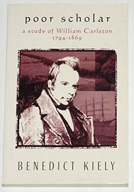 The Poor Scholar: Study of William Carleton 1794-1869