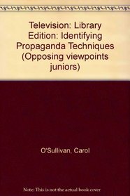 Television: Identifying Propaganda Techniques (Opposing Viewpoints Juniors)