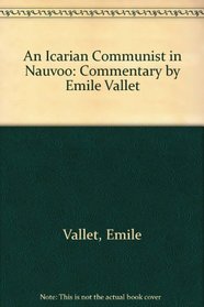 An Icarian Communist in Nauvoo: Commentary by Emile Vallet (Illinois State Historical Society. Pamphlet series)
