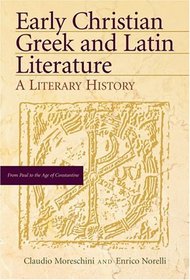 Early Christian Greek And Latin Literature: A Literary History