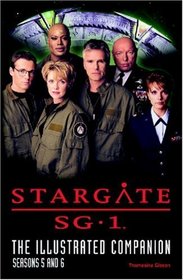 Stargate SG-1: The Illustrated Companion Seasons 5 and 6 (Stargate SG-1 S.)