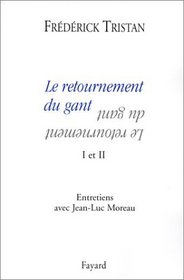 Le retournement du gant, I et II: Entretiens avec Jean-Luc Moreau (French Edition)