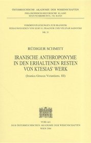Iranische Anthroponyme in den erhaltenen Resten von Ktesias' Werk. (Iranica Graeca Vetustiora. III) (Veroffentlichungen zur Iranistik) (German Edition)